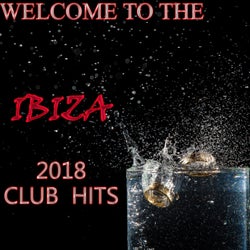 Welcome To The Ibiza 2018 Club Hits