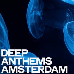 Deep Anthems Amsterdam