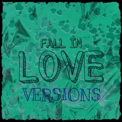 FALL IN LOVE (VERSIONS)