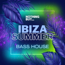 Nothing But... Ibiza Summer Bass House