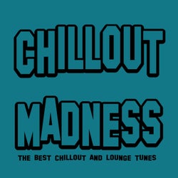 Chillout Madness (The Best Chillout and Lounge Tunes)