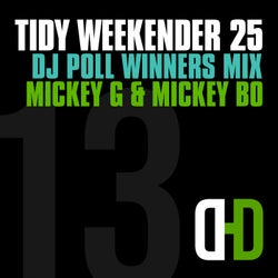 Tidy Weekender 25: DJ Poll Winners Mix 13 - Mickey G & Mickey Bo