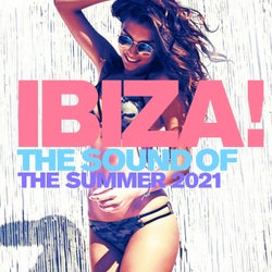 Ibiza! : The Sound of the Summer 2021