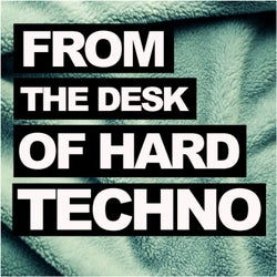 From The Desk Of Hard Techno