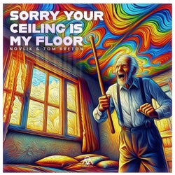 Sorry Your Ceiling Is My Floor
