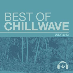 Best Of Chillwave: July
