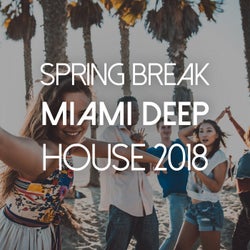 Spring Break: Miami-Deep House 2018