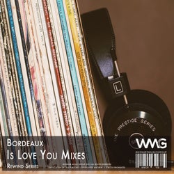 Rewind Series: Bordeaux - Is Love You Mixes