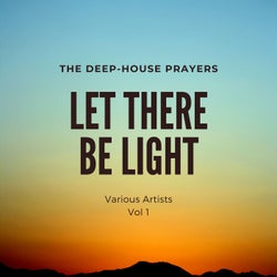 Let There Be Light (The Deep-House Prayers), Vol. 1
