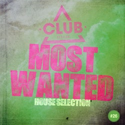 Most Wanted - House Selection Vol. 26