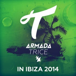 Armada Trice in Ibiza 2014 - Extended Versions