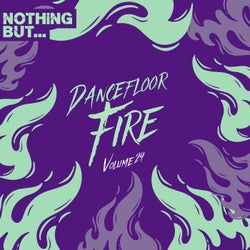 Nothing But... Dancefloor Fire, Vol. 24