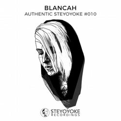 Blancah Presents Authentic Steyoyoke #010