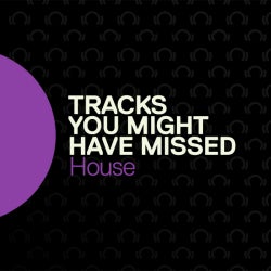 Tracks You Might Have Missed: House