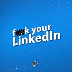 Fuck Your LinkedIn