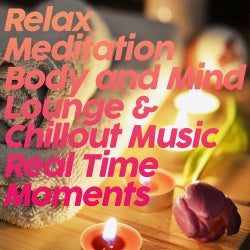 Relax Meditation Body and Mind Lounge & Chillout Music Real Time Moments Edf712