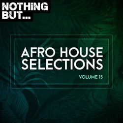 Nothing But... Afro House Selections, Vol. 15