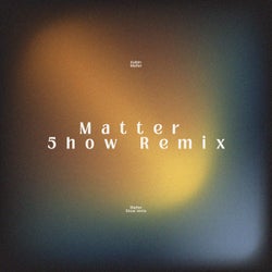 Matter (5how remix)