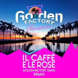Il caffè e le rose (Golden Factory Gang Remix)