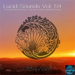 Lucid Sounds, Vol. 54 (A Fine and Deep Sonic Flow of Club House, Electro, Minimal and Techno)