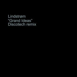 Grand Ideas - Disco-tech Remixes