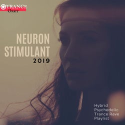 Neuron Stimulant - 2019 Hybrid Psychedelic Trance Rave Playlist