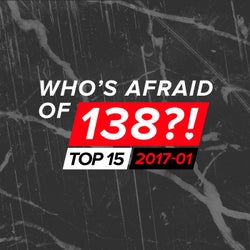 Who's Afraid Of 138?! Top 15 - 2017-01 - Extended Versions