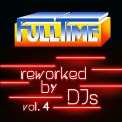 FULLTIME REWORKED BY DJS VOL. 4