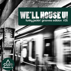 We'll House U! - Funky Jackin' Grooves Edition Vol. 35