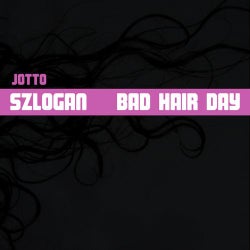 Szlogan / Bad Hair Day