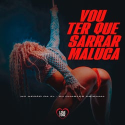 Vou Ter Que Sarrar Maluca