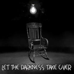 Let The Darkness Take Over