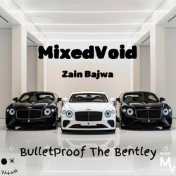 Bulletproof The Bentley (feat. Zain Bajwa)