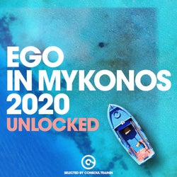 EGO IN MYKONOS 2020 - UNLOCKED (Selected By Consoul Trainin)