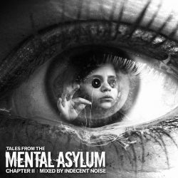 Tales From The Mental Asylum: Chapter 2 (Mixed By Indecent Noise)