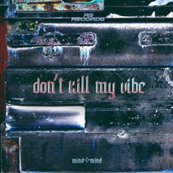 don't kill my vibe