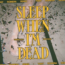 Sleep When I'm Dead (Tony Romera Extended Remix)