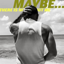 MAYBE...