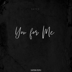You for me