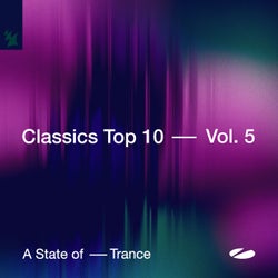 A State of Trance - Classics Top 10, Vol. 5 - Extended Versions