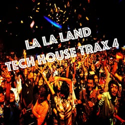 La La Land Tech House Trax, Vol. 4 (Best Selection of Clubbing Tech House Tracks)