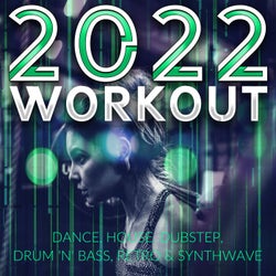 2022 Workout - Dance, House, Dubstep, Drum 'n' Bass, Retro & Synthwave