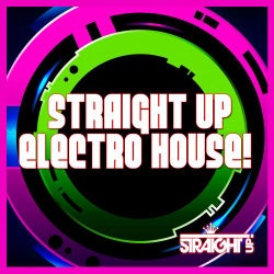 Straight Up Electro House!