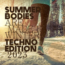 Summer Bodies Are Made in Winter: Techno Edition 2023
