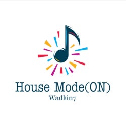 Wadkin7 - House Mode (ON) Episode 002