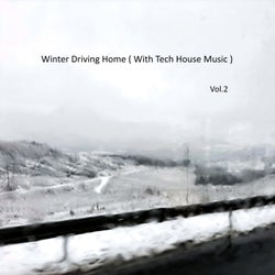 Winter Driving Home (With Tech House Music) , Vol. 2