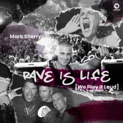 Rave Is Life [We Play It Loud]