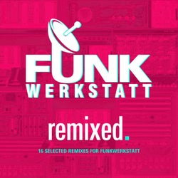 Funkwerkstatt - Remixed. - 16 Selected Remixes for Funkwerkstatt