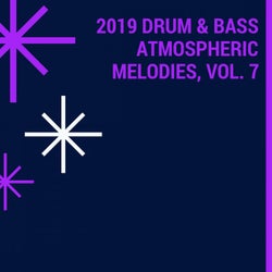 2019 Drum & Bass Atmospheric Melodies, Vol. 7