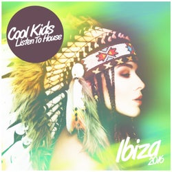Cool Kids Listen To House - Ibiza 2016